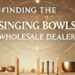 singing bowls Wholesale Dealer